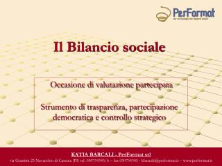 Il Bilancio sociale Occasione di valutazione partecipata Strumento di trasparenza, partecipazione democratica e controll