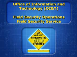 Office of Information and Technology (OI&amp;T) Field Security Operations Field Security Service
