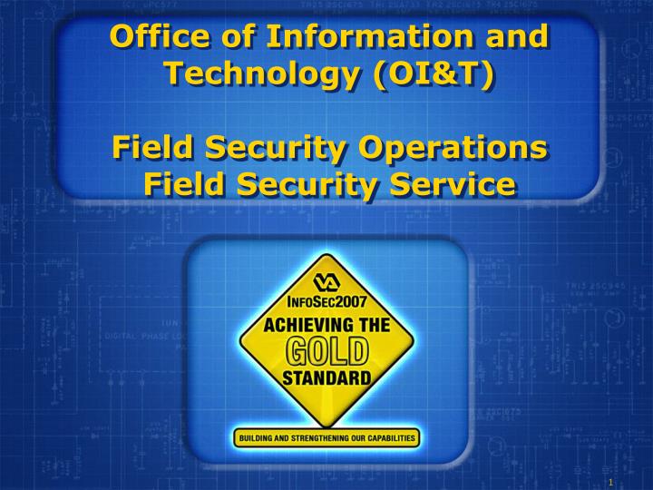 office of information and technology oi t field security operations field security service