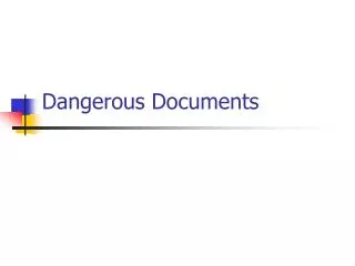 Dangerous Documents