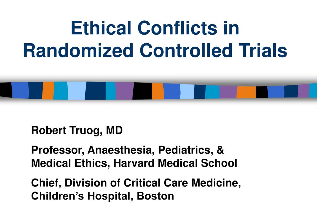 PPT - Ethical Conflicts in Randomized Controlled Trials PowerPoint ...