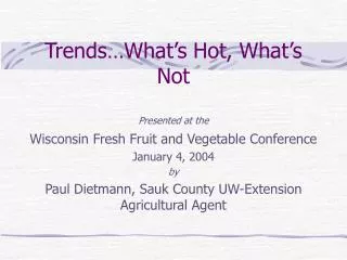 Trends…What’s Hot, What’s Not
