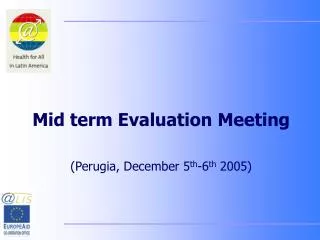 Mid term Evaluation Meeting (Perugia, December 5 th -6 th 2005)