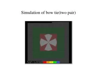Simulation of bow tie(two pair)