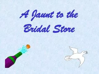 A Jaunt to the Bridal Store
