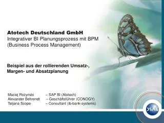 Atotech Deutschland GmbH Integrativer BI Planungsprozess mit BPM (Business Process Management)