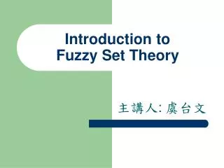 Introduction to Fuzzy Set Theory