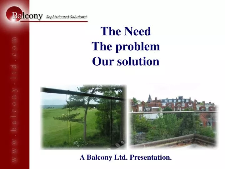 the need the problem our solution a balcony ltd presentation