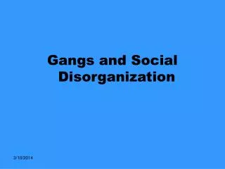 Gangs and Social Disorganization