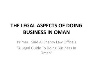 THE LEGAL ASPECTS OF DOING BUSINESS IN OMAN