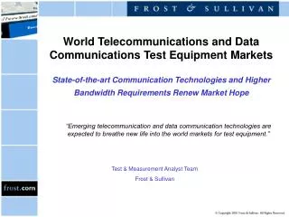 “Emerging telecommunication and data communication technologies are expected to breathe new life into the world markets