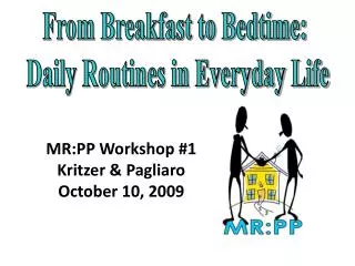 MR:PP Workshop #1 Kritzer &amp; Pagliaro October 10, 2009