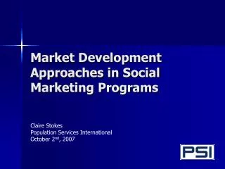 Market Development Approaches in Social Marketing Programs