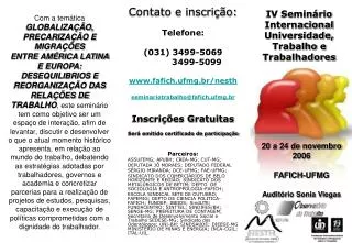 Contato e inscrição: Telefone: (031) 3499-5069 3499-5099 fafich.ufmg.br/nesth seminariotrabalho@fafich.ufmg.br
