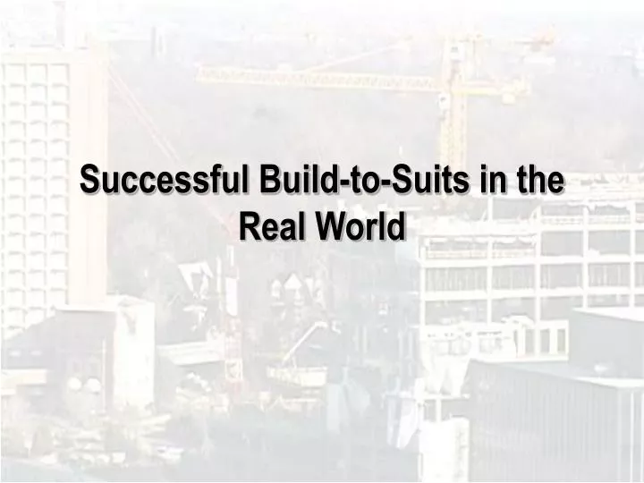 successful build to suits in the real world