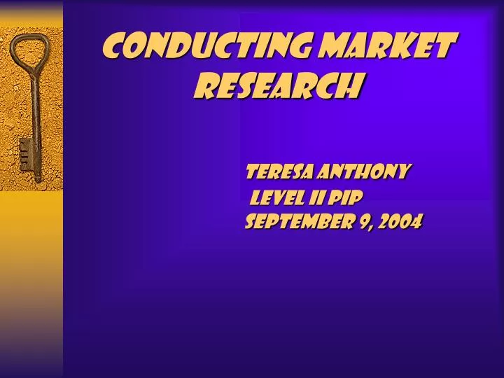 conducting market research teresa anthony level ii pip september 9 2004