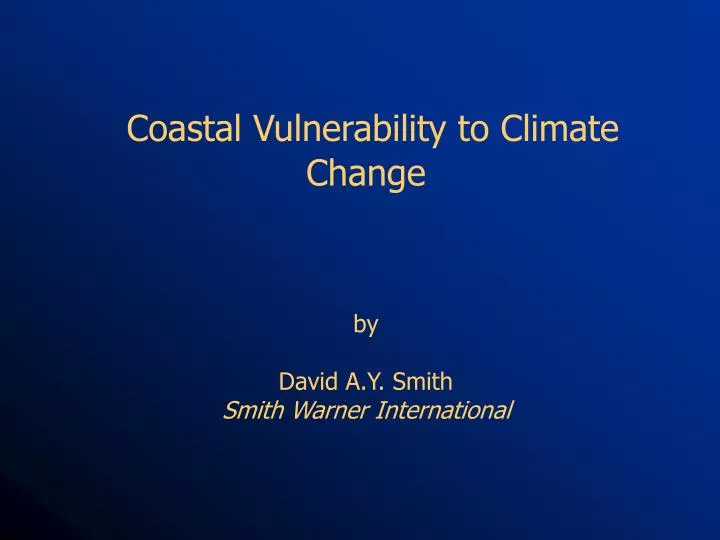coastal vulnerability to climate change by david a y smith smith warner international