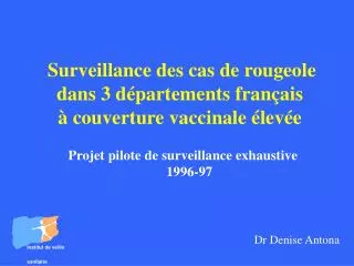 Surveillance des cas de rougeole dans 3 départements français à couverture vaccinale élevée
