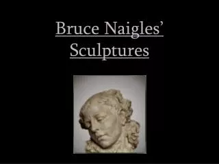 Bruce Naigles’ Sculptures