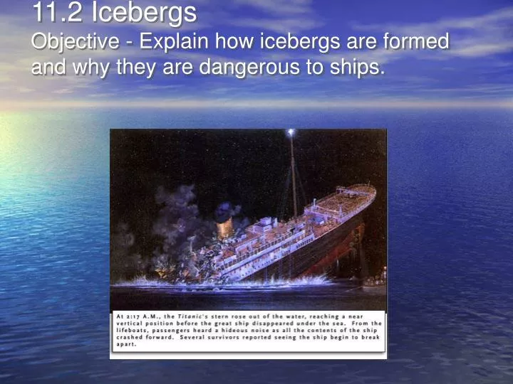 11 2 icebergs objective explain how icebergs are formed and why they are dangerous to ships