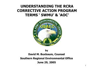 UNDERSTANDING THE RCRA CORRECTIVE ACTION PROGRAM TERMS ‘ SWMU’ &amp; ‘AOC’