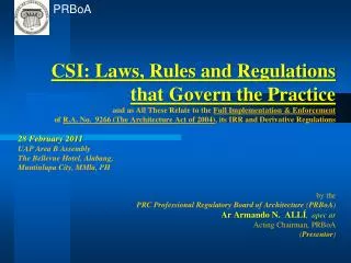CSI: Laws, Rules and Regulations that Govern the Practice and as All These Relate to the Full Implementation &amp; Enf