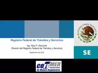 Registro Federal de Trámites y Servicios Ing. Raúl F. Zertuche Director del Registro Federal de Trámites y Servicios Sep
