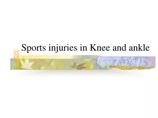 Sports injuries in Knee and ankle
