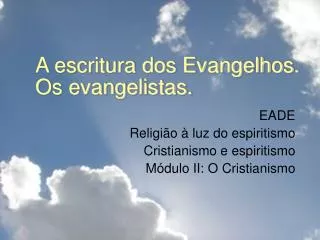 A escritura dos Evangelhos. Os evangelistas.