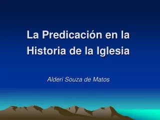 La Predicación en la Historia de la Iglesia Alderi Souza de Matos