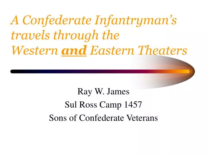 a confederate infantryman s travels through the western and eastern theaters