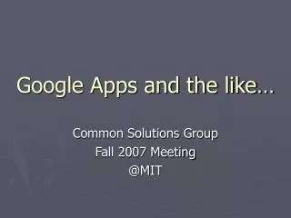 Google Apps and the like…