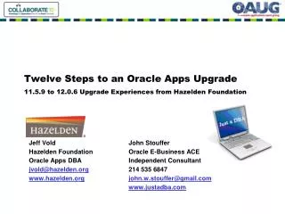 Twelve Steps to an Oracle Apps Upgrade 11.5.9 to 12.0.6 Upgrade Experiences from Hazelden Foundation