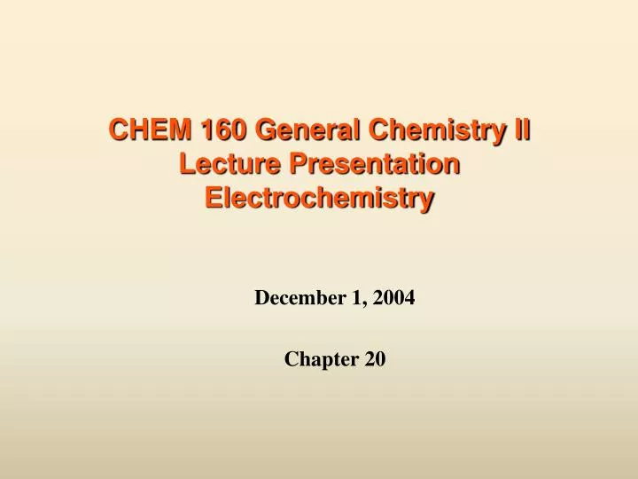 chem 160 general chemistry ii lecture presentation electrochemistry