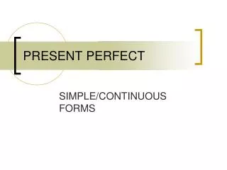 Present Perfect SImple and Continuous