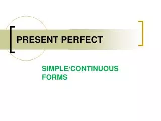 Present Perfect Simple/Continuous