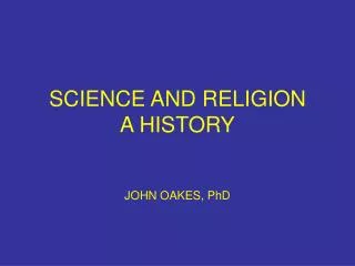 SCIENCE AND RELIGION A HISTORY