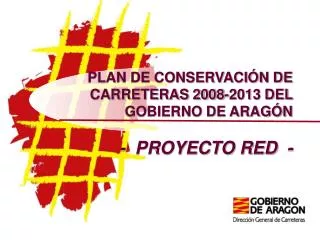 PLAN DE CONSERVACIÓN DE CARRETERAS 2008-2013 DEL GOBIERNO DE ARAGÓN - PROYECTO RED -