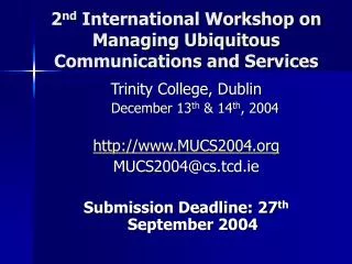 2 nd International Workshop on Managing Ubiquitous Communications and Services