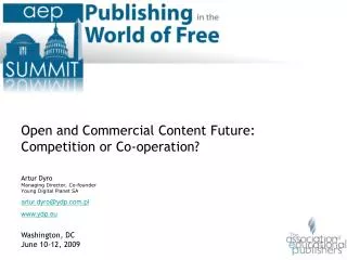 Open and Commercial Content Future: Competition or Co-operation? Artur Dyro Managing Director, Co-founder Young Digital