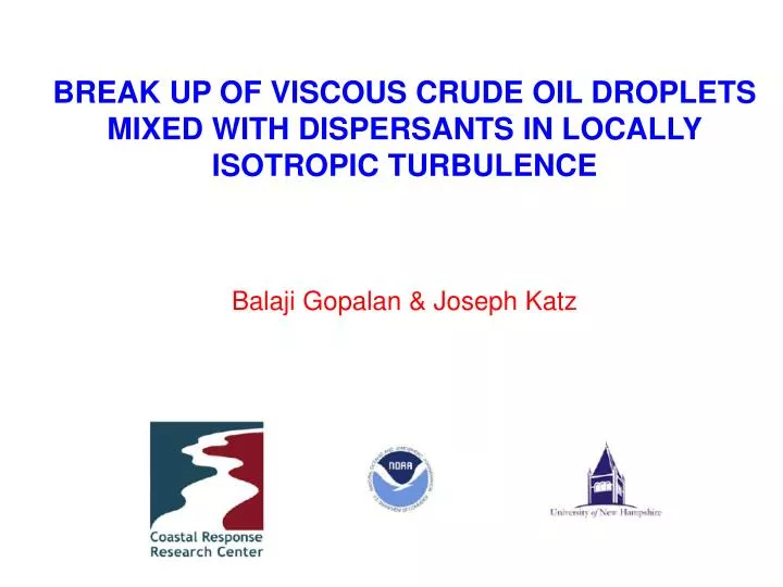 break up of viscous crude oil droplets mixed with dispersants in locally isotropic turbulence