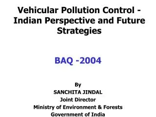 Vehicular Pollution Control - Indian Perspective and Future Strategies