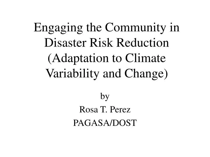 engaging the community in disaster risk reduction adaptation to climate variability and change