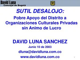 SUTIL DESALOJO: Pobre Apoyo del Distrito a Organizaciones Culturales Privadas sin Animo de Lucro DAVID LUNA SANCHEZ Juni