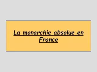 La monarchie absolue en France