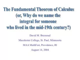 The Fundamental Theorem of Calculus (or, Why do we name the integral for someone who lived in the mid-19th century?)