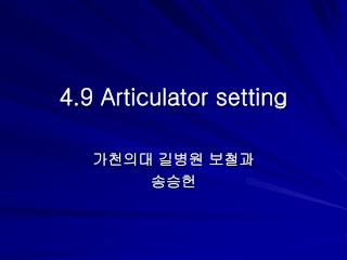 4.9 Articulator setting