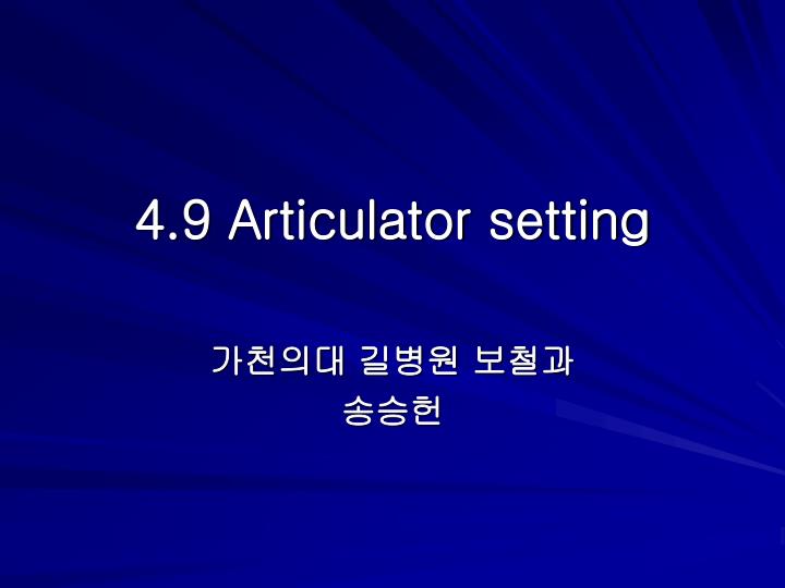 4 9 articulator setting