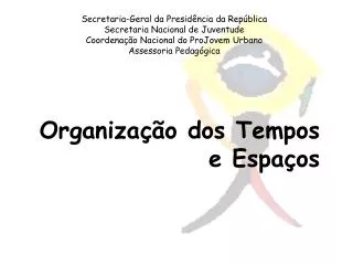 Secretaria-Geral da Presidência da República Secretaria Nacional de Juventude Coordenação Nacional do ProJovem Urbano As