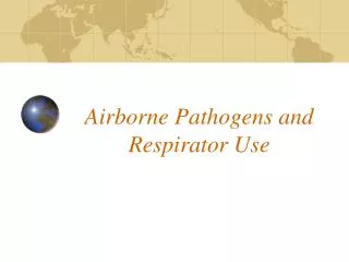 Airborne Pathogens and Respirator Use